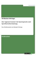 Die 'eigenen Gesetze' der Sportsprache und Sportberichterstattung