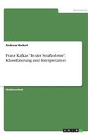Franz Kafkas In der Strafkolonie. Klassifizierung und Interpretation