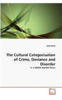 Cultural Categorisation of Crime, Deviance and Disorder