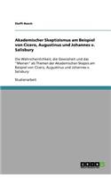 Akademischer Skeptizismus am Beispiel von Cicero, Augustinus und Johannes v. Salisbury