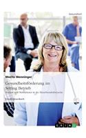 Gesundheitsförderung im Setting Betrieb