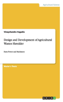 Design and Development of Agricultural Wastes Shredder: Farm Power and Machinery