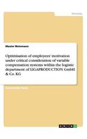 Optimisation of employees' motivation under critical consideration of variable compensation systems within the logistic department of LIGAPRODUCTION GmbH & Co. KG