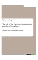 The role of the European Commission as guardian of compliance