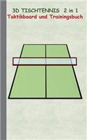 3D Tischtennis 2 in 1 Taktikboard und Trainingsbuch: Taktikbuch für Trainer, Spielstrategie, Training, Gewinnstrategie, 3D Tischtennisspielfeld, Technik, Übungen, Sportverein, Spielzüge, Trainer, Coach(German)
