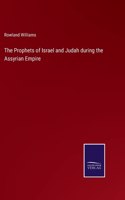 The Prophets of Israel and Judah during the Assyrian Empire
