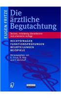 Die Rztliche Begutachtung: Rechtsfragen, Funktionspr Fungen, Beurteilungen, Beispiele