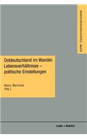 Ostdeutschland im Wandel: Lebensverhältnisse — politische Einstellungen