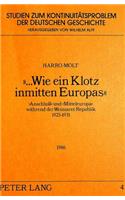 «...Wie Ein Klotz Inmitten Europas»: «Anschluss» Und «Mitteleuropa» Waehrend Der Weimarer Republik 1925-1931