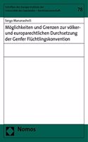 Moglichkeiten Und Grenzen Zur Volker- Und Europarechtlichen Durchsetzung Der Genfer Fluchtlingskonvention
