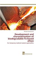 Development and characterization of biodegradable Fe-based alloys