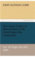Lobster Fishery of Maine Bulletin of the United States Fish Commission, Vol. 19, Pages 241-265, 1899