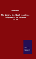 General Stud Book containing Pedigrees of Race Horses: Vol. XI