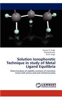 Solution Ionophoretic Technique in study of Metal Ligand Equilibria