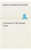 A Portrait of Old George Town