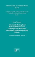 Altorientalische Siegel Und Keilschriftdokumente Im Archaologischen Museum Der Westfalischen Wilhelms-Universitat Munster. Die Stiftung Der Sammlung Tono Eitel