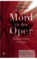 Mord in der Oper - Bellinis letzter Vorhang. Ein historischer Kriminalroman über die Zeit des Belcanto und Vincenzo Bellinis Oper 'Norma'