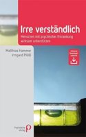 Irre Verstandlich: Menschen mit psychischer Erkrankung wirksam unterstutzen