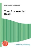 Your Ex-Lover Is Dead