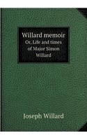 Willard Memoir Or, Life and Times of Major Simon Willard