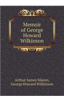Memoir of George Howard Wilkinson: (English)