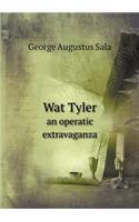 Wat Tyler an Operatic Extravaganza