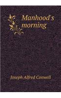 Manhood's morning