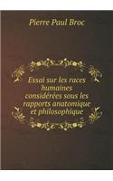 Essai sur les races humaines considérées sous les rapports anatomique et philosophique