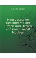 Hausgesetz Im Geschlechte Der Grafen Und Herren Von Giech, Nebst Motiven