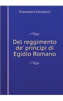 Del reggimento de' principi di Egidio Romano: (Italian)