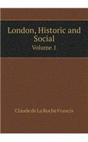 London, Historic and Social Volume 1