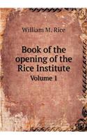 Book of the opening of the Rice Institute Volume 1: (English)