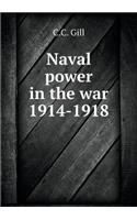 Naval Power in the War 1914-1918