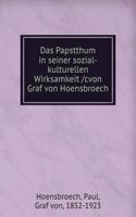 Das Papstthum in seiner sozial-kulturellen Wirksamkeit cvon Graf von Hoensbroech
