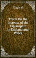 Tracts On the Increase of the Espiscopate in England and Wales