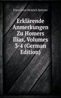 Erklarende Anmerkungen Zu Homers Ilias, Volumes 3-4 (German Edition)