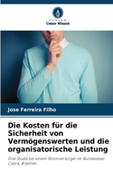 Die Kosten für die Sicherheit von Vermögenswerten und die organisatorische Leistung