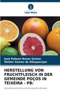 Herstellung Von Fruchtfleisch in Der Gemeinde Poços in Teixeira - PB