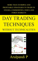 Day Trading Techniques Without Technicalities