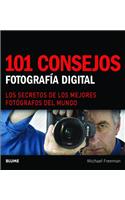 101 Consejos: Fotografï¿½a Digital: Los Secretos de Los Mejores Fotï¿½grafos del Mundo: Fotografía digital: Los secretos de los mejores fotógrafos del mundo / Digital Photography: The secrets of the best photographers in the world