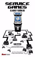 SERVICE GAMES El Auge y Caida de SEGA