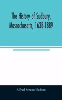 The history of Sudbury, Massachusetts, 1638-1889