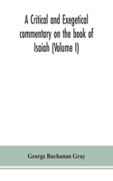 critical and exegetical commentary on the book of Isaiah (Volume I)