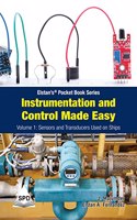 Instrumentation And Control Made Easy - Volume 1 Sensors And Transducers Used On Ships (Elstan’S® Pocket Book Series)