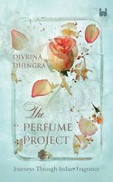 The Perfume Project: Journeys through Indian fragrance