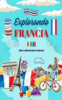 Explorando Francia - Libro cultural para colorear - Diseños creativos de símbolos franceses: Iconos de la cultura francesa se mezclan en un increíble libro para colorear