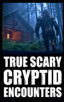True Scary Cryptid Encounter Horror Stories