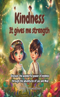 Kindness It gives me strength