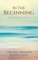 In The Beginning: Life Lessons in Genesis