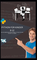 Python Für Kinder 8-12 Wie Die Kinder Beginnen Können, Python Für Ihre Zukunft Zu Lernen